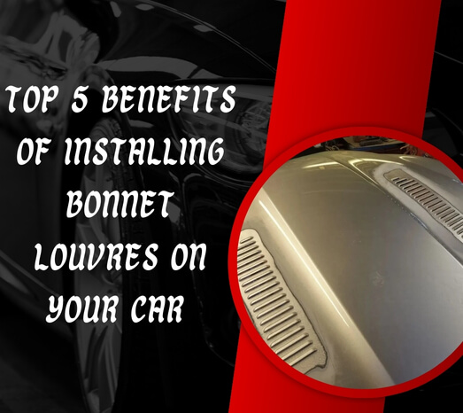 Top 5 Benefits of Installing Bonnet Louvres on Your Car